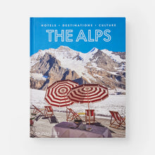 Load image into Gallery viewer, The Alps: Hotels, Destinations, Culture