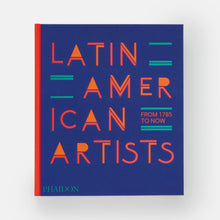 Load image into Gallery viewer, Latin American Artists: From 1785 to Now