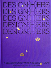 Load image into Gallery viewer, DESIGN{H}ERS: A Celebration of Women in Design Today