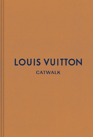Louis Vuitton: The Complete Fashion Collections (Yale Catwalk Series)