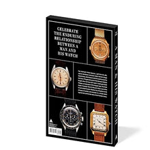 Load image into Gallery viewer, A Man &amp; His Watch: Iconic Watches and Stories from the Men Who Wore Them