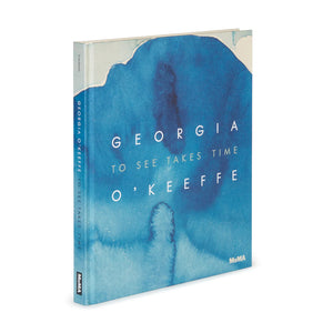 Georgia O'Keeffe: To See Takes Time