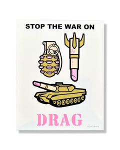 Trevor Wayne Limited Edition Stop the War on Drag Print