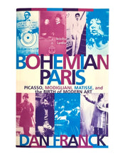 Load image into Gallery viewer, Bohemian Paris: Picasso, Modigliani, Matisse, and the Birth of Modern Art