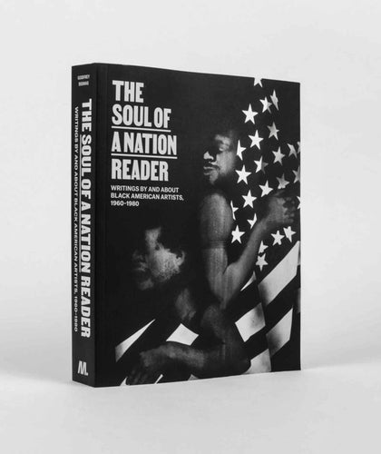 The Soul of a Nation Reader: Writings by and about Black American Artists, 1960 - 1980