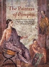 Load image into Gallery viewer, The Painters of Pompeii: Roman Frescoes from the National Archaeological Museum of Naples