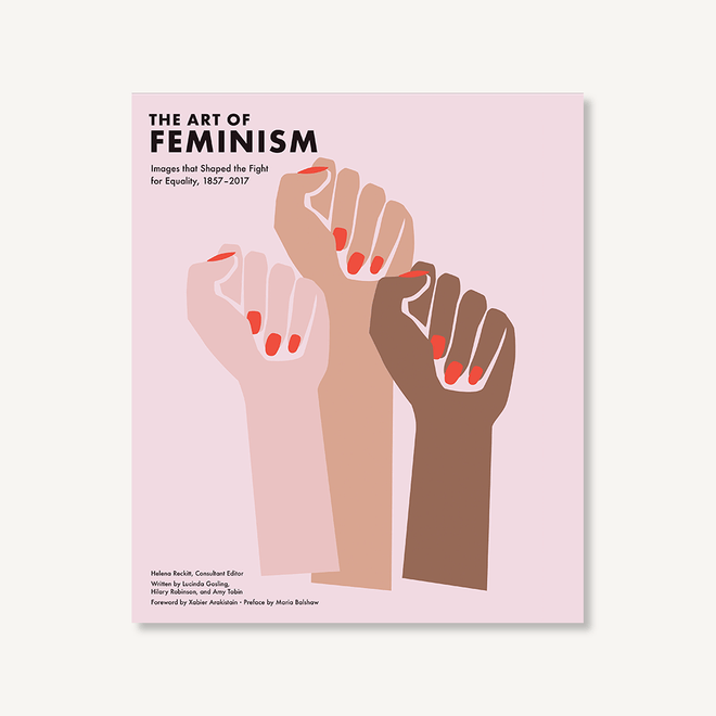 The Art of Feminism: Images that Shaped the Fight for Equality, 1857-2017