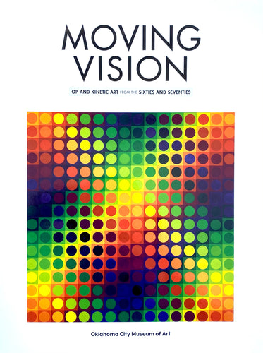Moving Vision: Op and Kinetic Art from the Sixties and Seventies (Exhibition Catalogue)